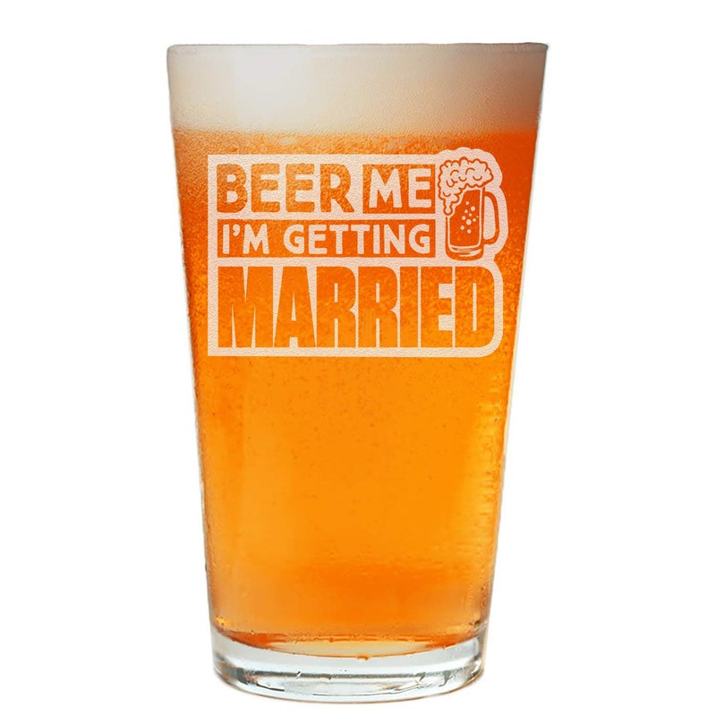 NeeNoNex Beer Me I'm Getting Married Beer Pint - Image 1